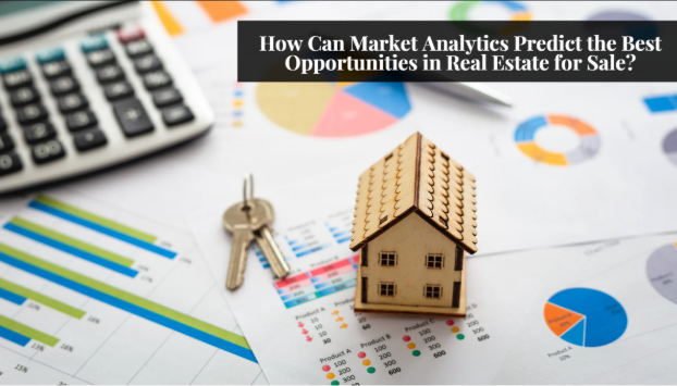How Can Market Analytics Predict the Best Opportunities in Real Estate for Sale