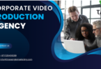 How to Choose the Best Corporate Video Production Agency in Dubai