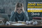 Top 10 Reasons Why ADHD and Depression Make Assignment Writing So Difficult for Students 
